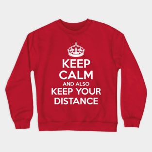 Keep Calm And Also Keep Your Distance Crewneck Sweatshirt